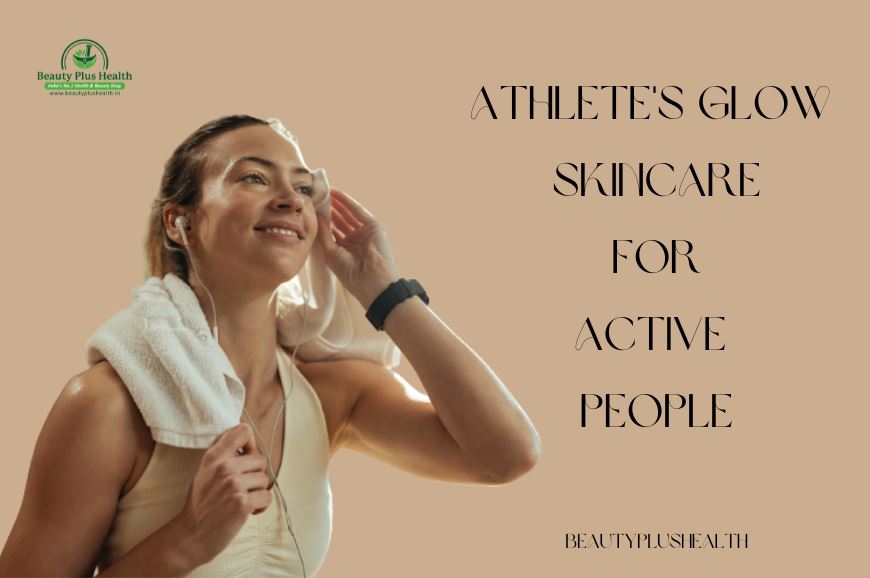 Athlete's Glow Skincare for Active People