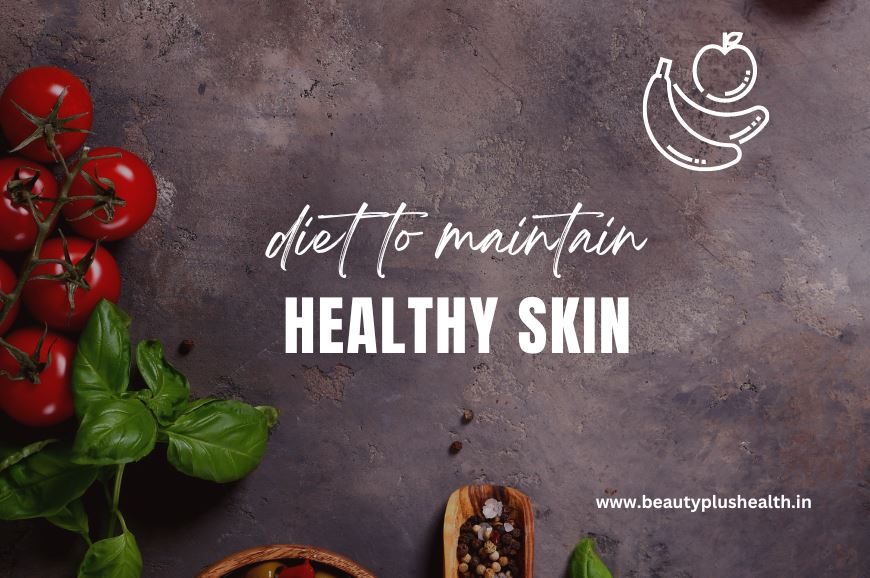The Role of Diet in Maintaining Healthy Skin