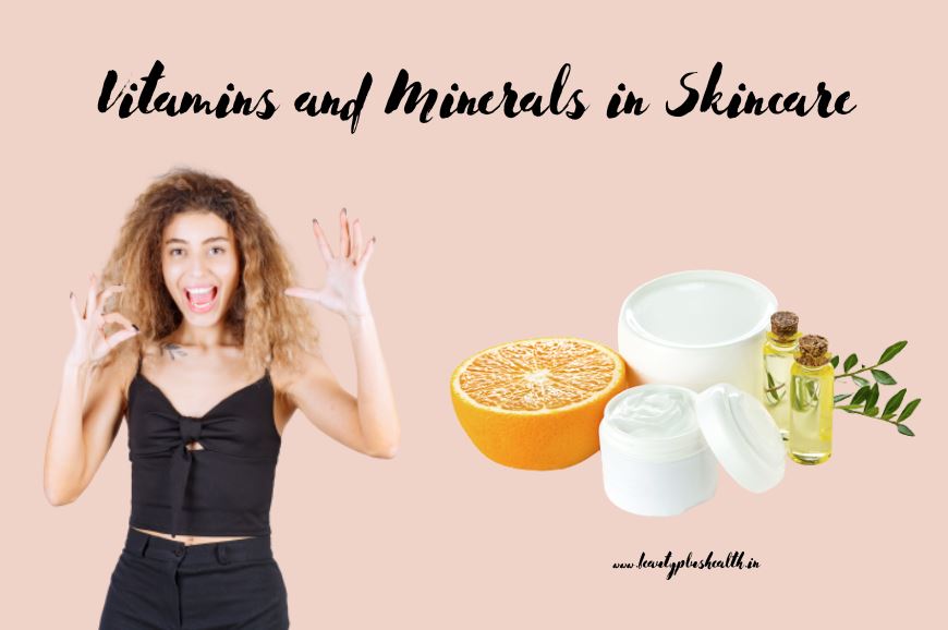 The Role of Vitamins and Minerals in Skincare